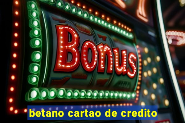 betano cartao de credito